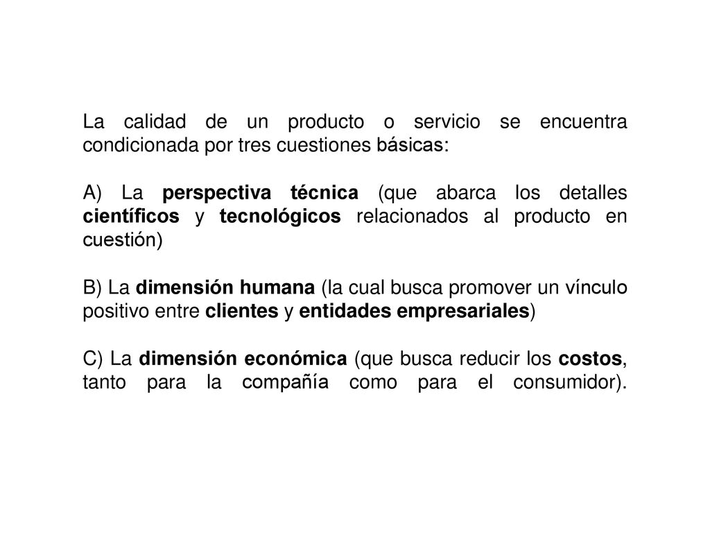 La calidad de un producto o servicio se encuentra condicionada por tres cuestiones básicas: