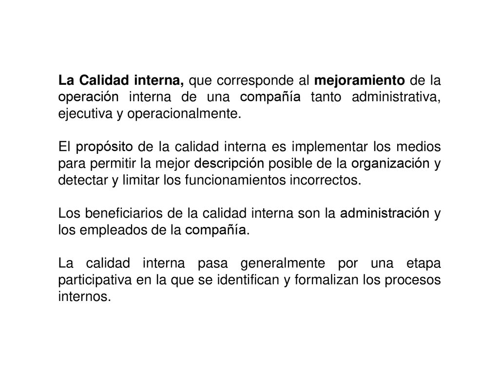 La Calidad interna, que corresponde al mejoramiento de la operación interna de una compañía tanto administrativa, ejecutiva y operacionalmente.