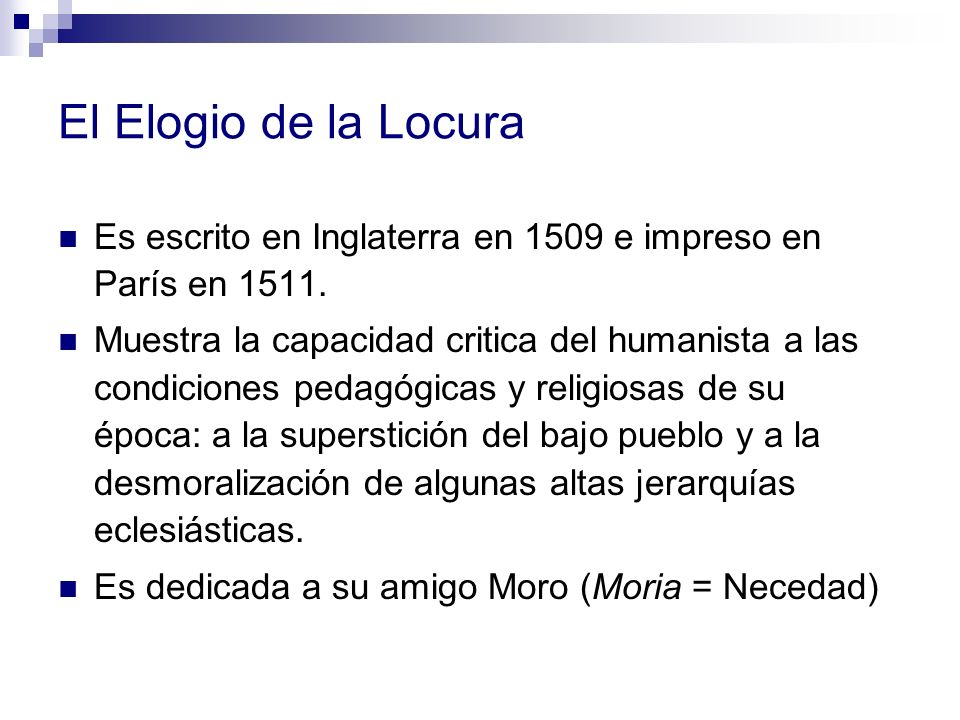 El Elogio de la Locura Es escrito en Inglaterra en 1509 e impreso en París en