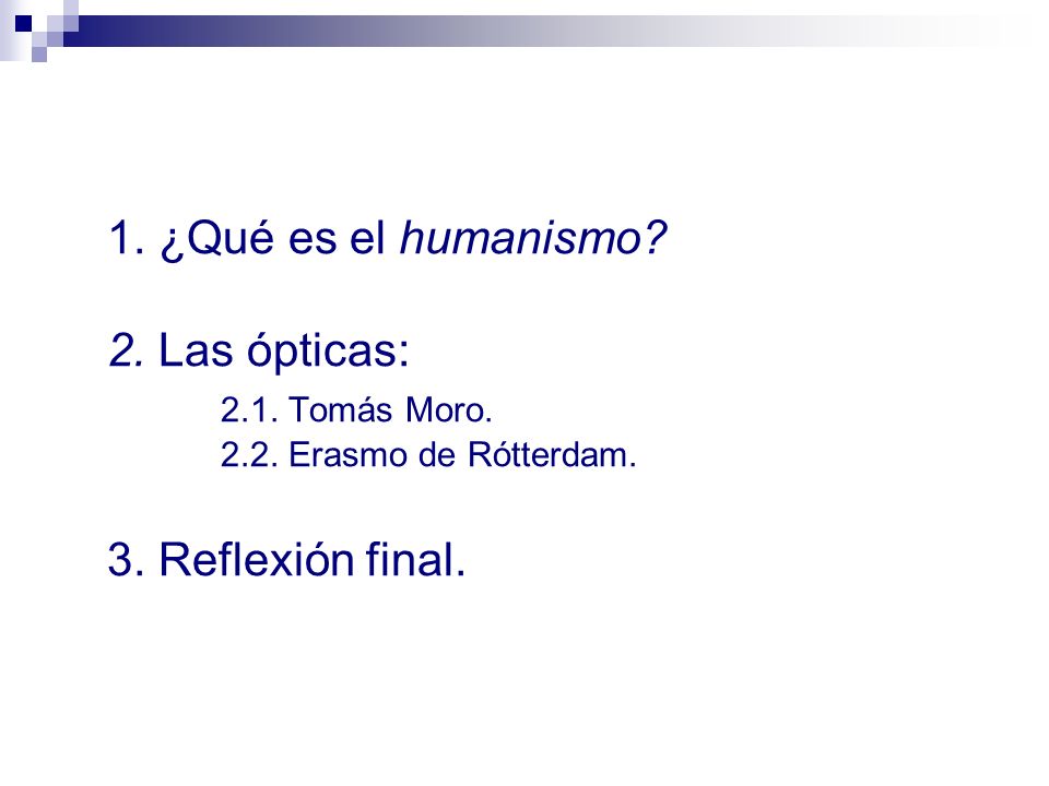 1. ¿Qué es el humanismo. 2. Las ópticas: Tomás Moro. 2. 2