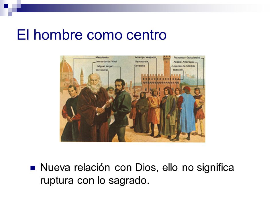 El hombre como centro Nueva relación con Dios, ello no significa ruptura con lo sagrado.