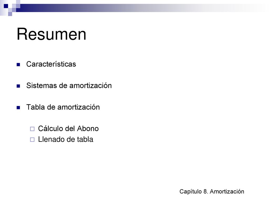 Resumen Características Sistemas de amortización Tabla de amortización