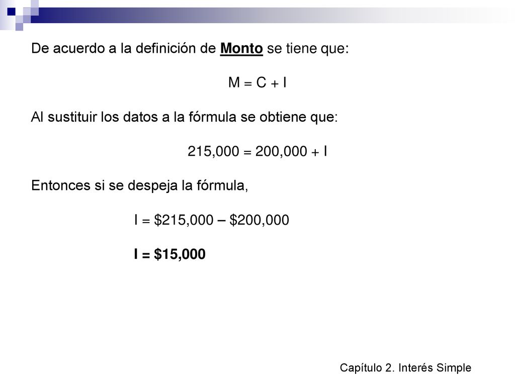De acuerdo a la definición de Monto se tiene que: M = C + I