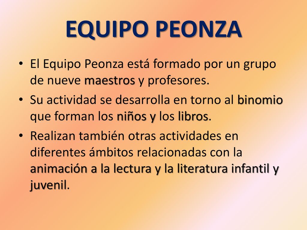 EQUIPO PEONZA El Equipo Peonza está formado por un grupo de nueve maestros y profesores.