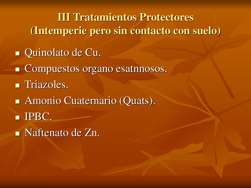 III Tratamientos Protectores (Intemperie pero sin contacto con suelo)