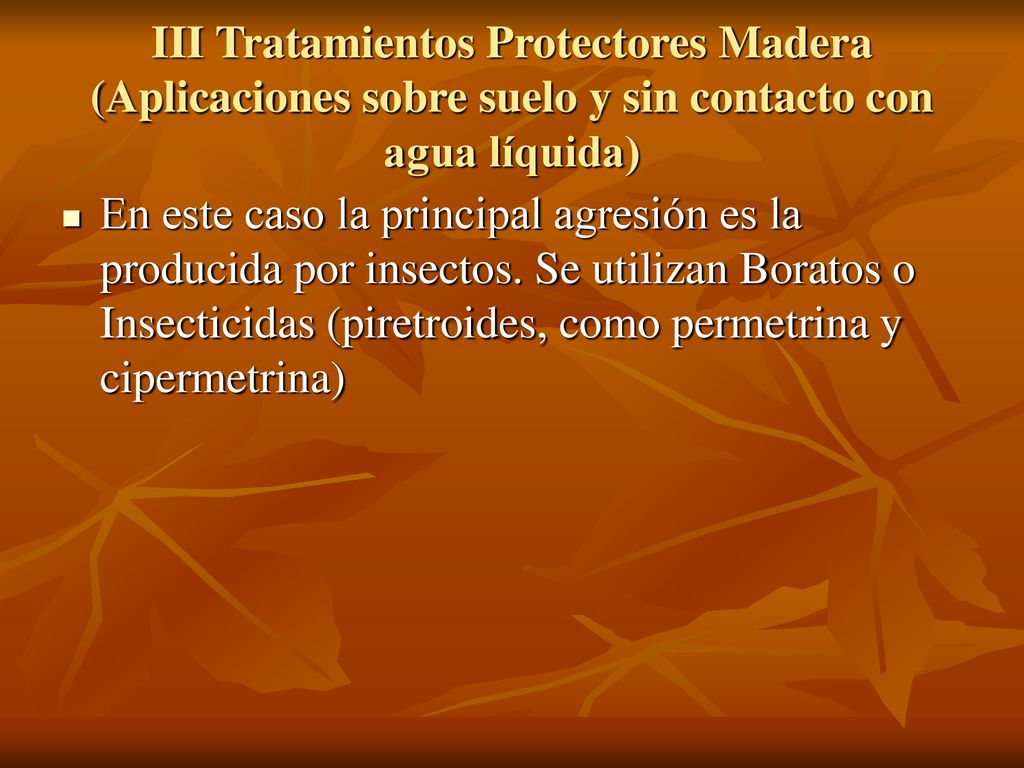 III Tratamientos Protectores Madera (Aplicaciones sobre suelo y sin contacto con agua líquida)