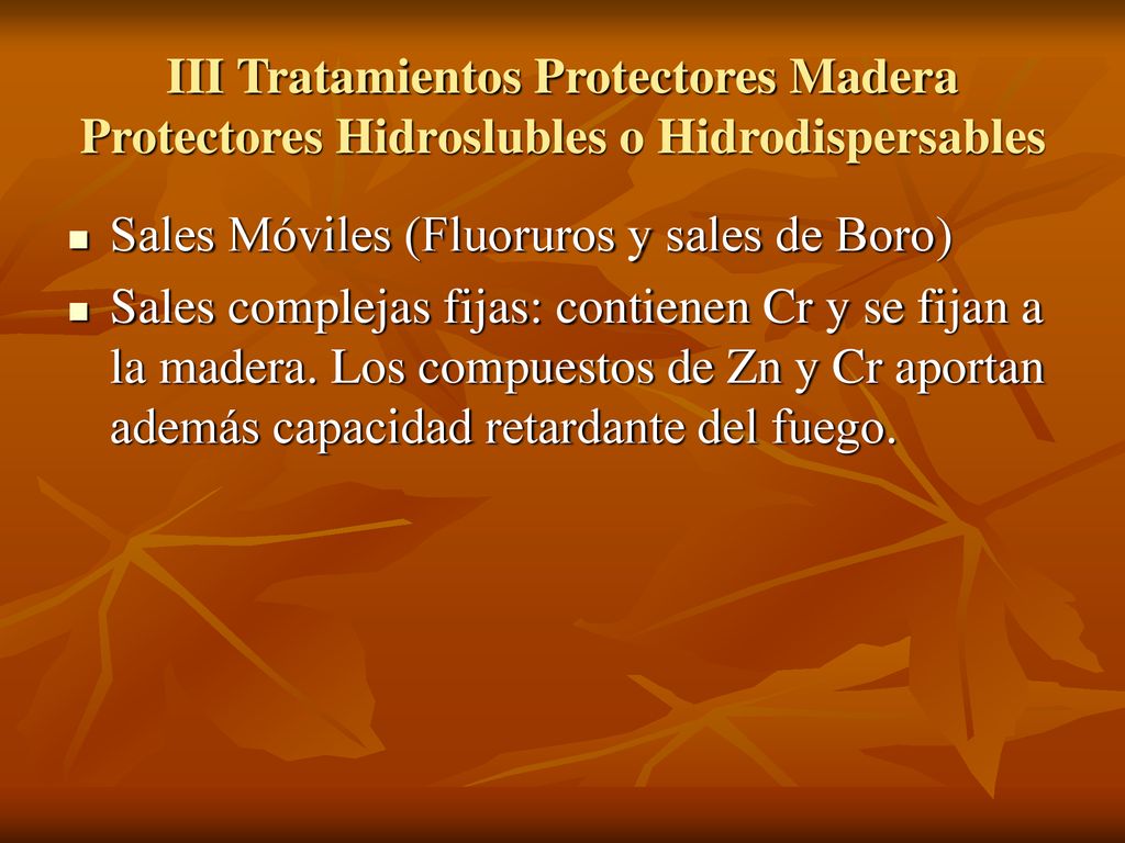 III Tratamientos Protectores Madera Protectores Hidroslubles o Hidrodispersables
