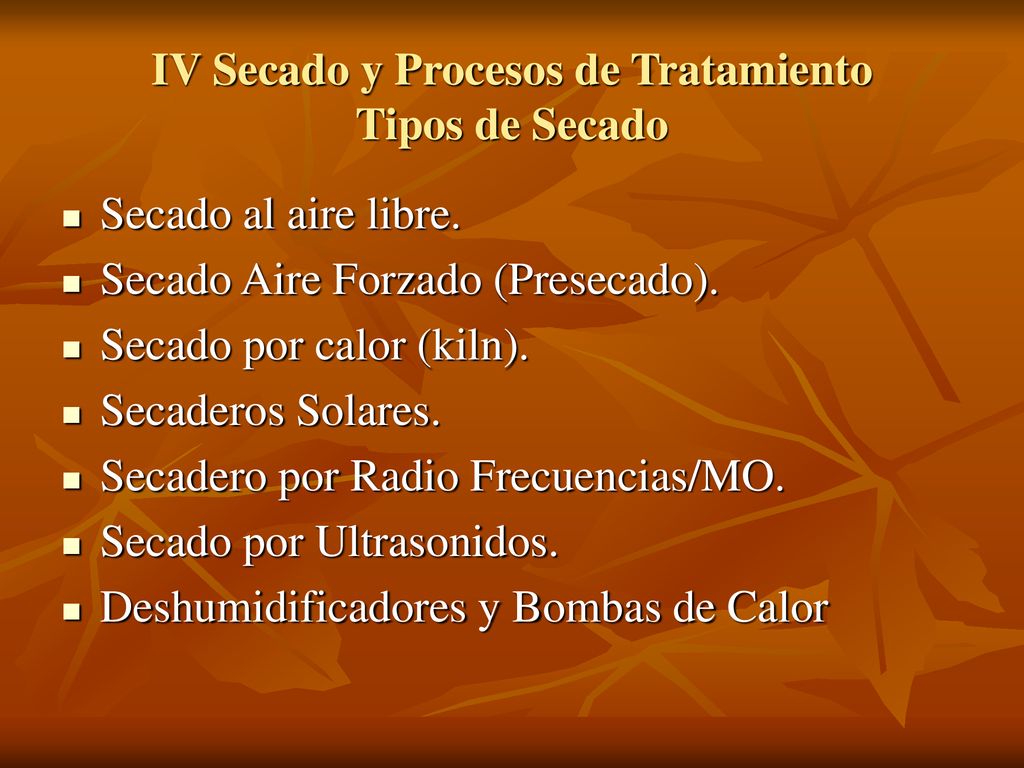 IV Secado y Procesos de Tratamiento Tipos de Secado