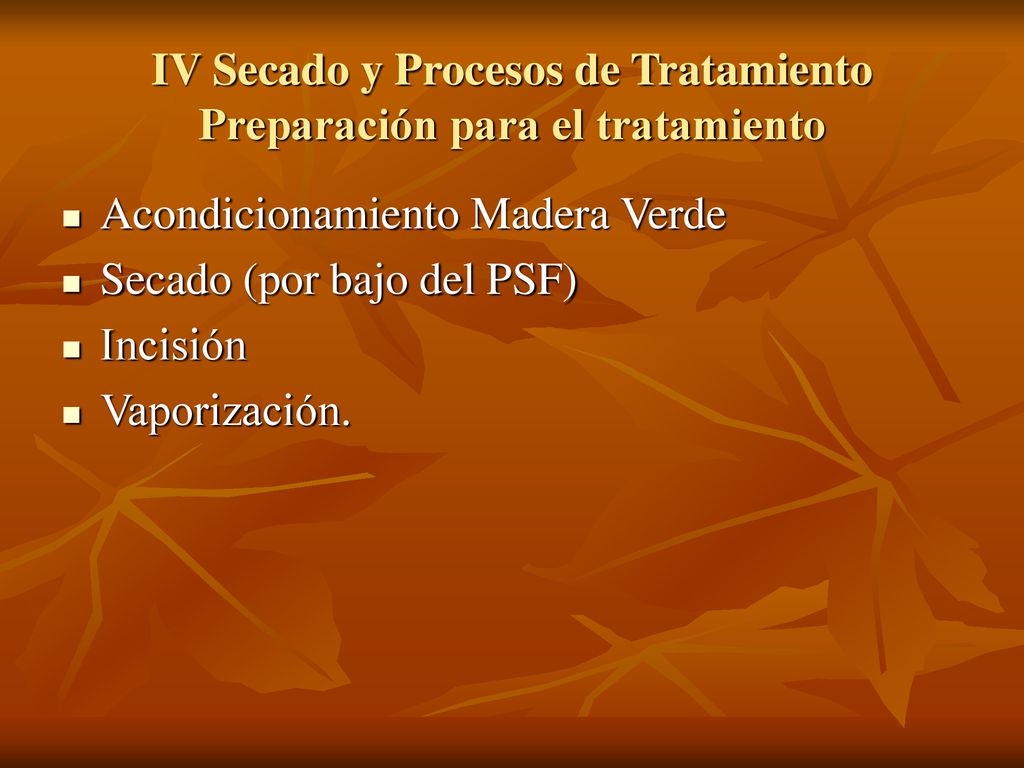 IV Secado y Procesos de Tratamiento Preparación para el tratamiento