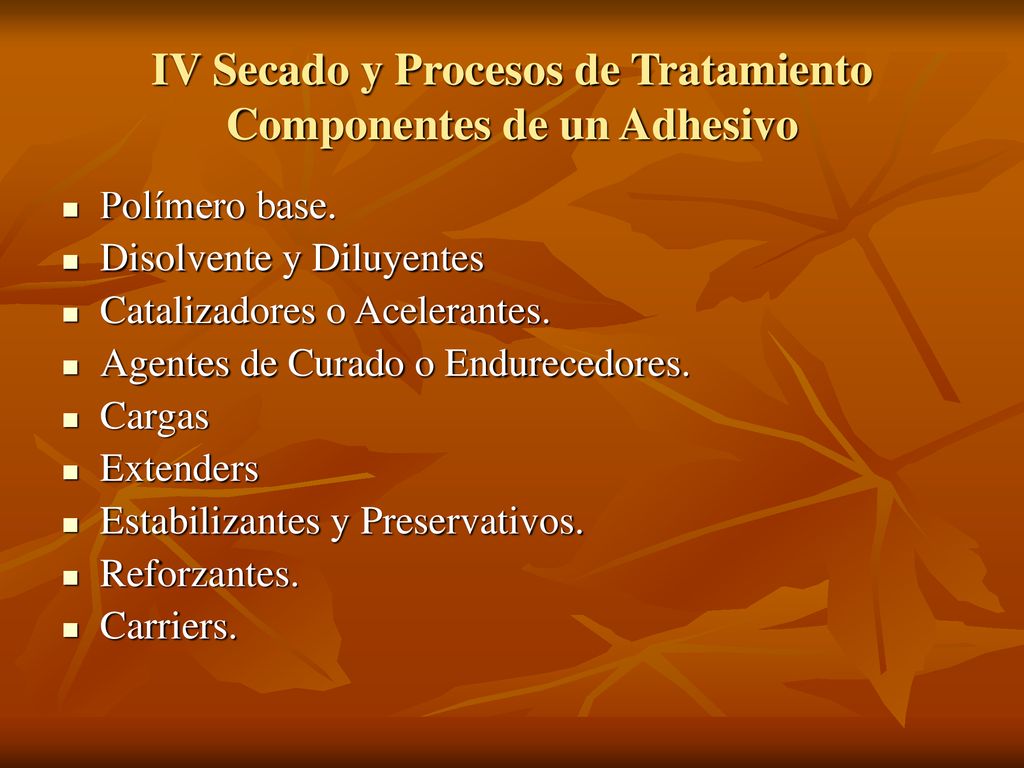 IV Secado y Procesos de Tratamiento Componentes de un Adhesivo