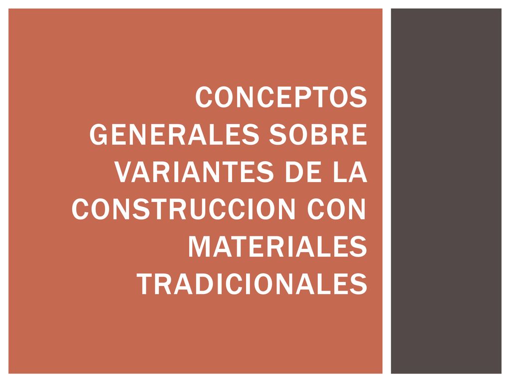 CONCEPTOS GENERALES SOBRE VARIANTES DE LA CONSTRUCCION CON MATERIALES TRADICIONALES