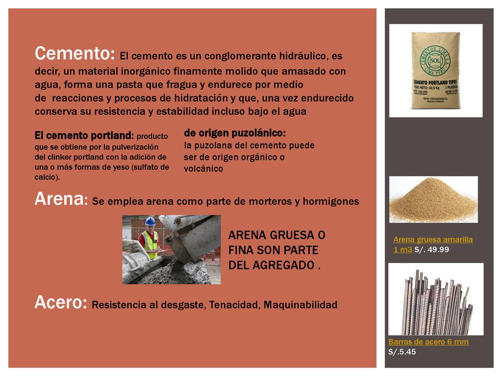 Arena: Se emplea arena como parte de morteros y hormigones