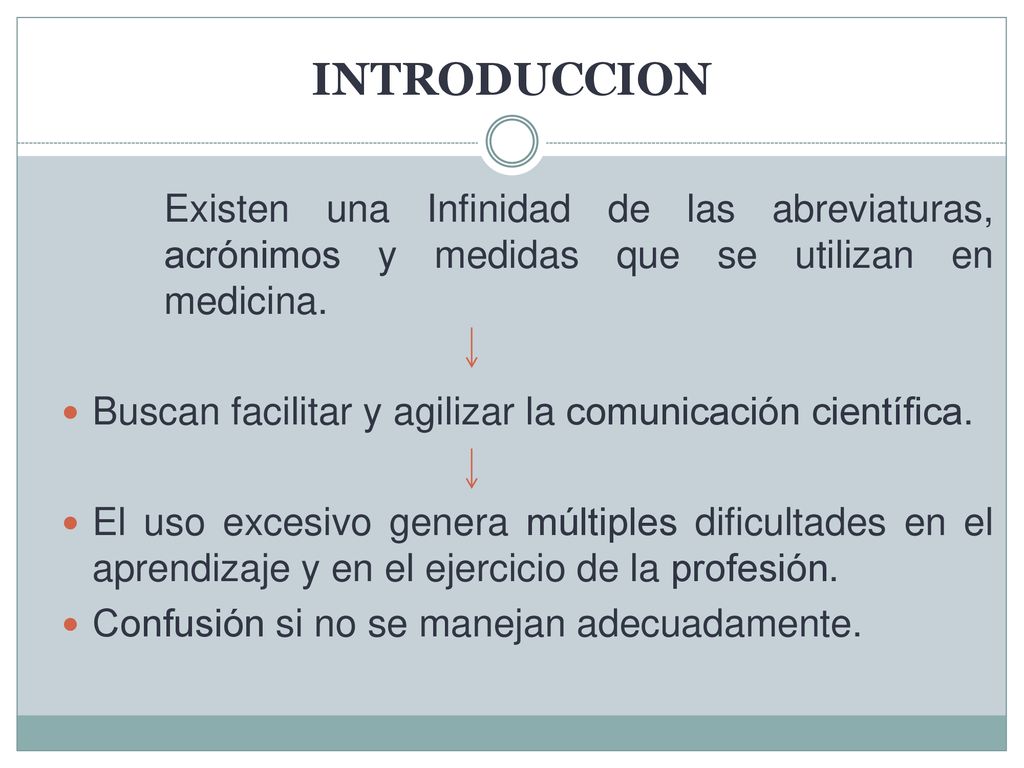 INTRODUCCION Existen una Infinidad de las abreviaturas, acrónimos y medidas que se utilizan en medicina.