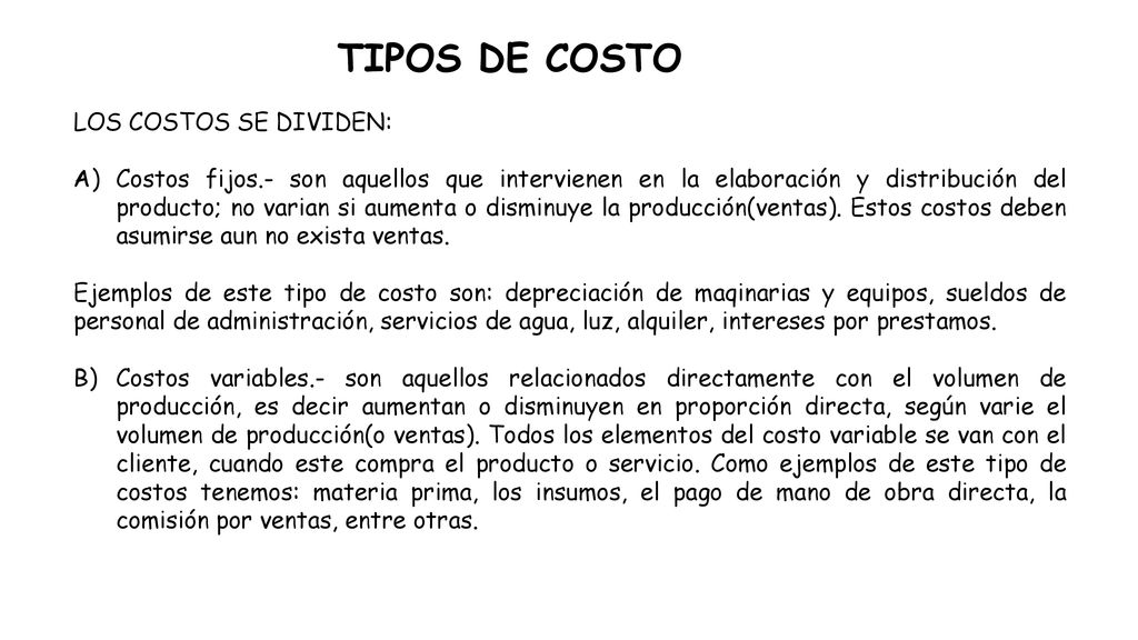 TIPOS DE COSTO LOS COSTOS SE DIVIDEN: