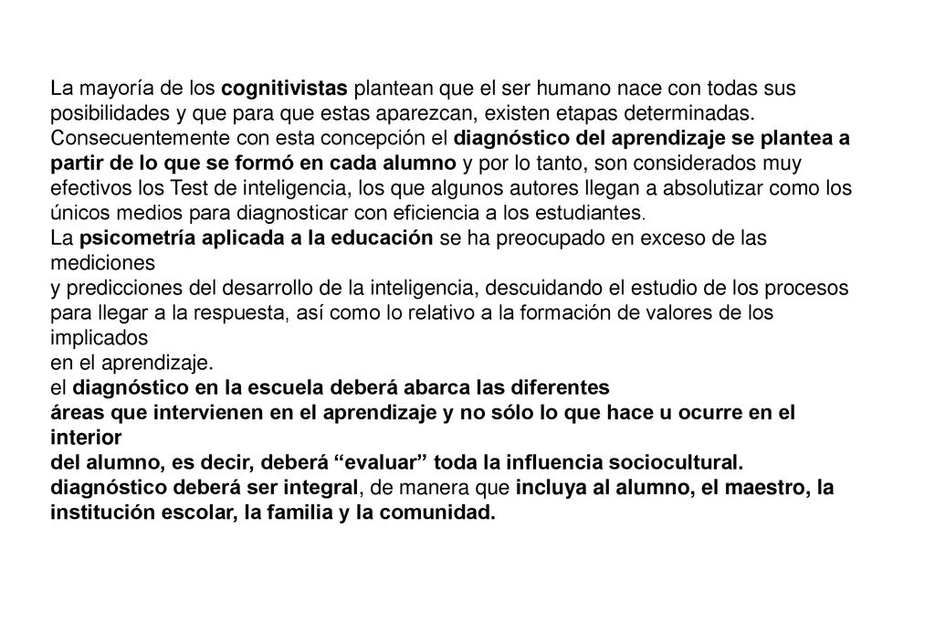 La mayoría de los cognitivistas plantean que el ser humano nace con todas sus