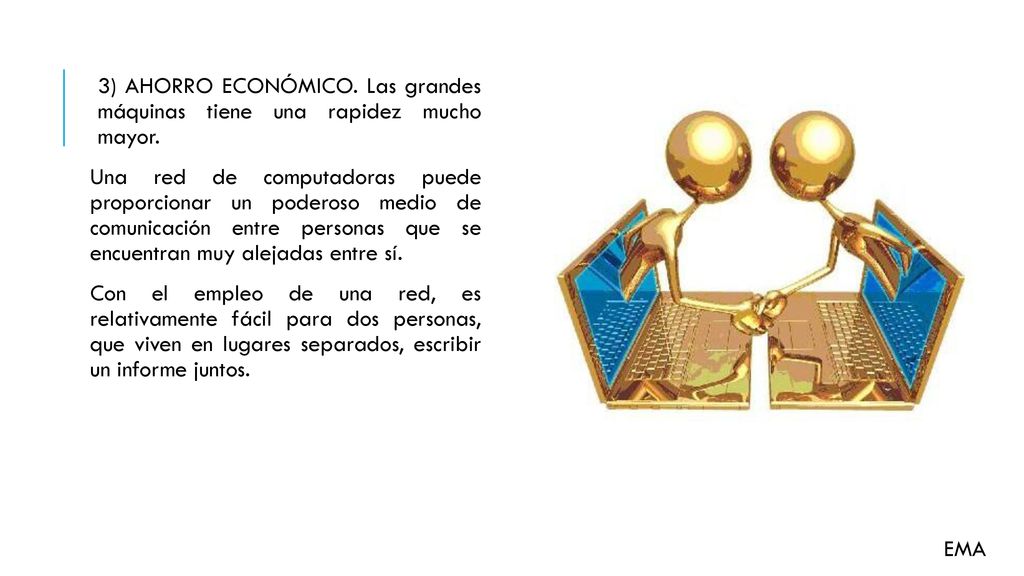 3) AHORRO ECONÓMICO. Las grandes máquinas tiene una rapidez mucho mayor.