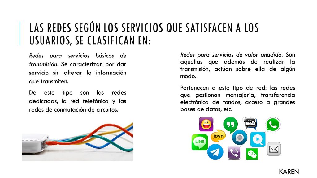 LAS REDES SEGÚN LOS SERVICIOS QUE SATISFACEN A LOS USUARIOS, SE CLASIFICAN EN: