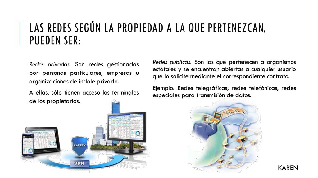 Las REDES SEGÚN LA PROPIEDAD A LA QUE PERTENEZCAN, PUEDEN SER: