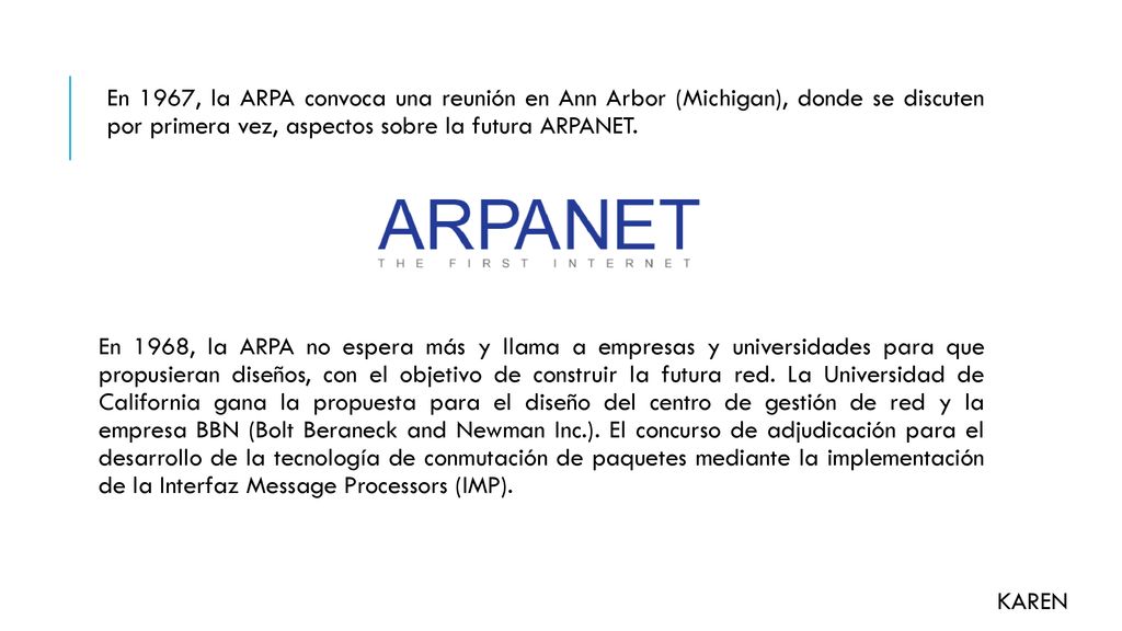 En 1967, la ARPA convoca una reunión en Ann Arbor (Michigan), donde se discuten por primera vez, aspectos sobre la futura ARPANET.