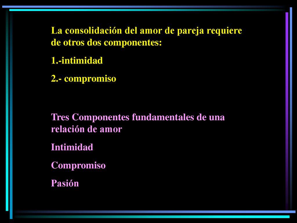 La consolidación del amor de pareja requiere de otros dos componentes: