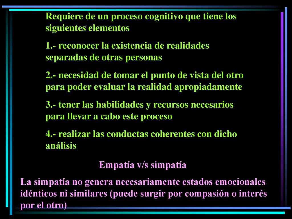 Requiere de un proceso cognitivo que tiene los siguientes elementos