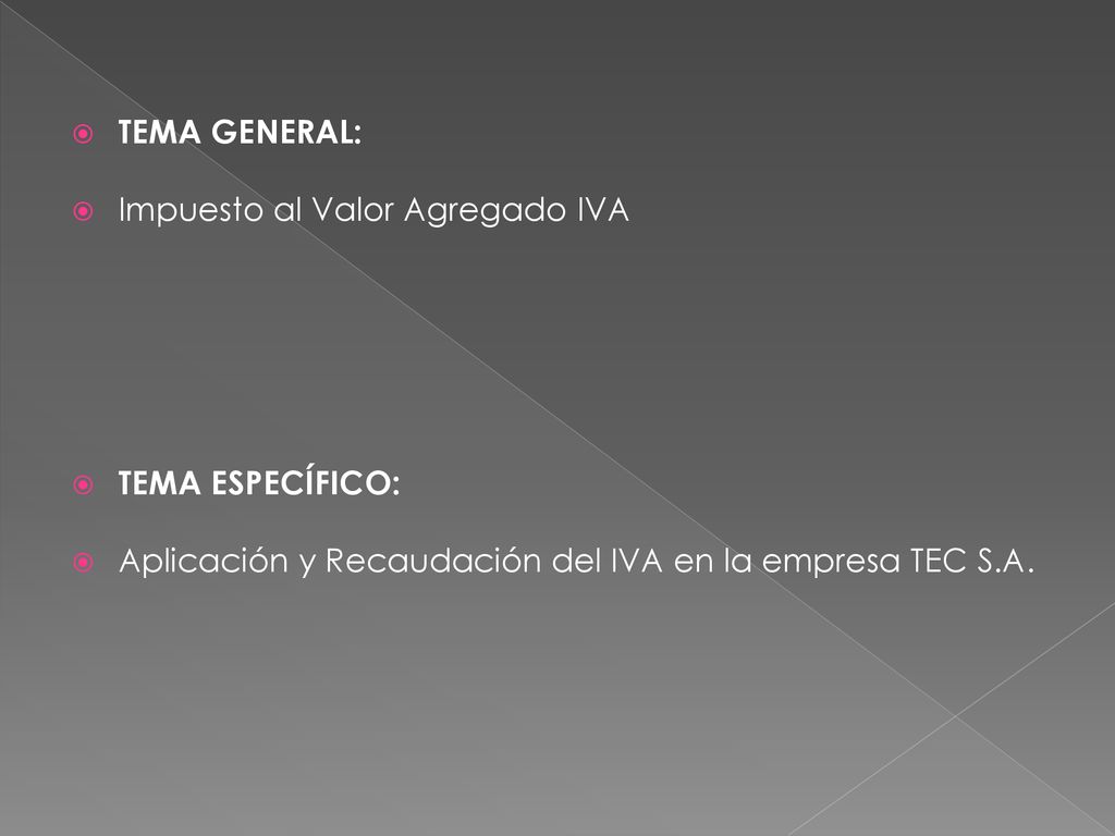 TEMA GENERAL: Impuesto al Valor Agregado IVA TEMA ESPECÍFICO: