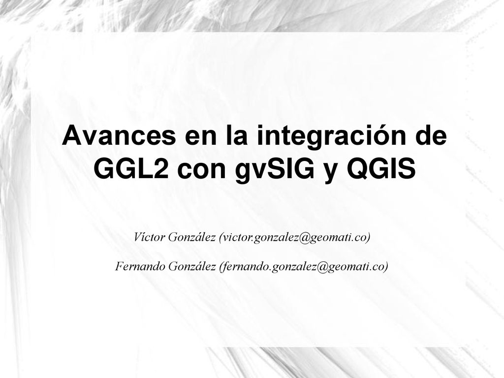 Avances en la integración de GGL2 con gvSIG y QGIS