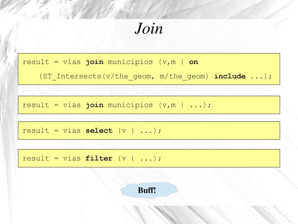 Join Buff! result = vias join municipios (v,m | on