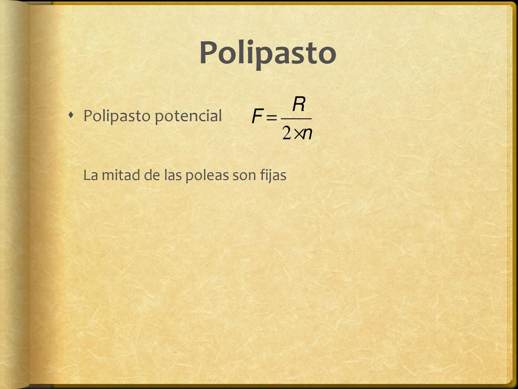 Polipasto Polipasto potencial La mitad de las poleas son fijas