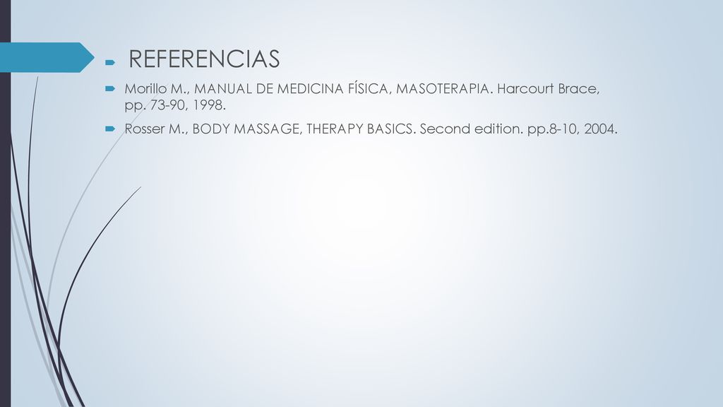 REFERENCIAS Morillo M., MANUAL DE MEDICINA FÍSICA, MASOTERAPIA. Harcourt Brace, pp ,