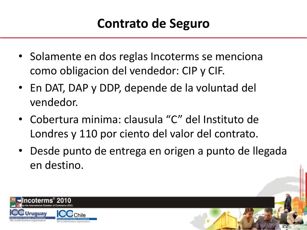 Contrato de Seguro Solamente en dos reglas Incoterms se menciona como obligacion del vendedor: CIP y CIF.