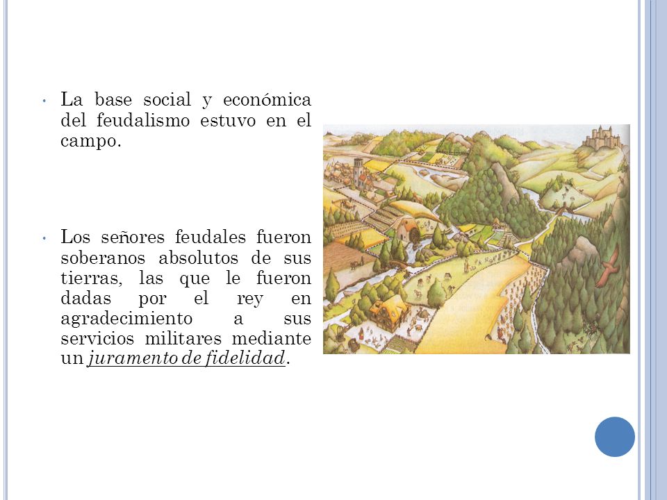La base social y económica del feudalismo estuvo en el campo.