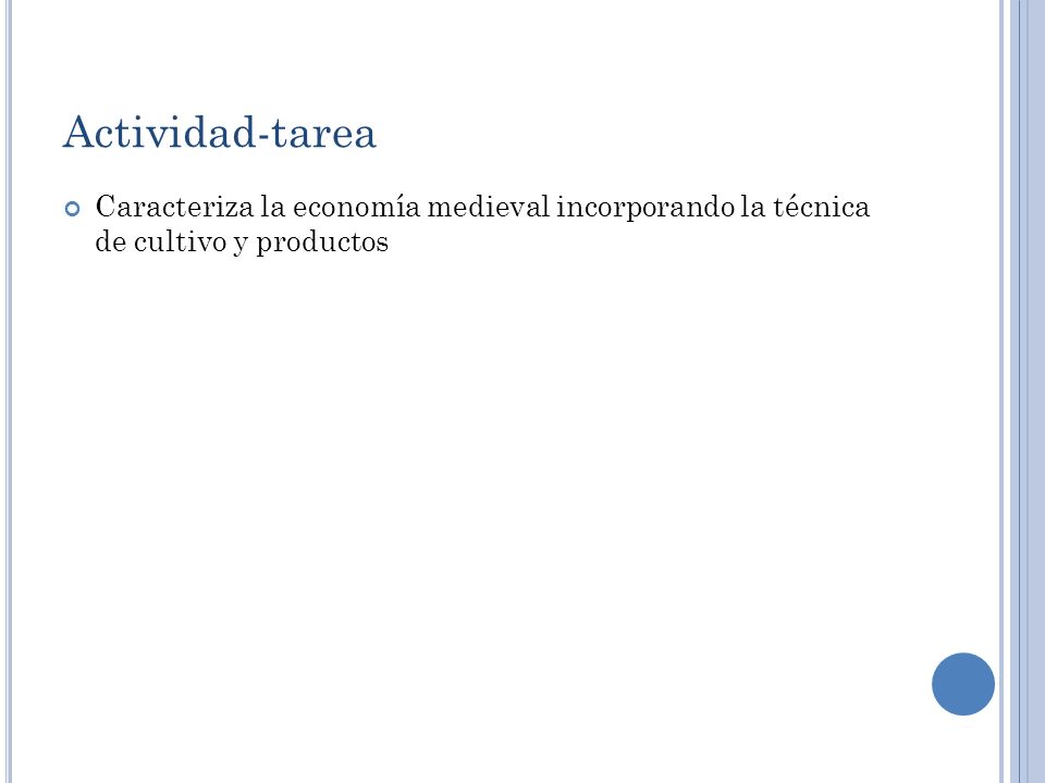 Actividad-tarea Caracteriza la economía medieval incorporando la técnica de cultivo y productos