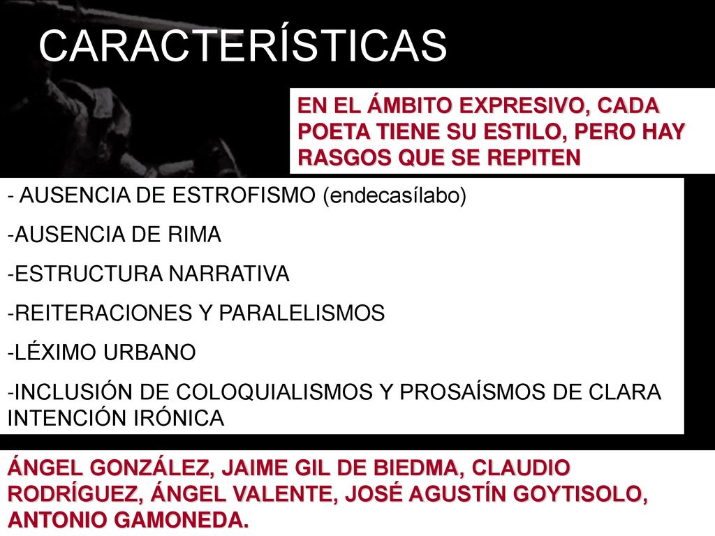 CARACTERÍSTICAS EN EL ÁMBITO EXPRESIVO, CADA POETA TIENE SU ESTILO, PERO HAY RASGOS QUE SE REPITEN.