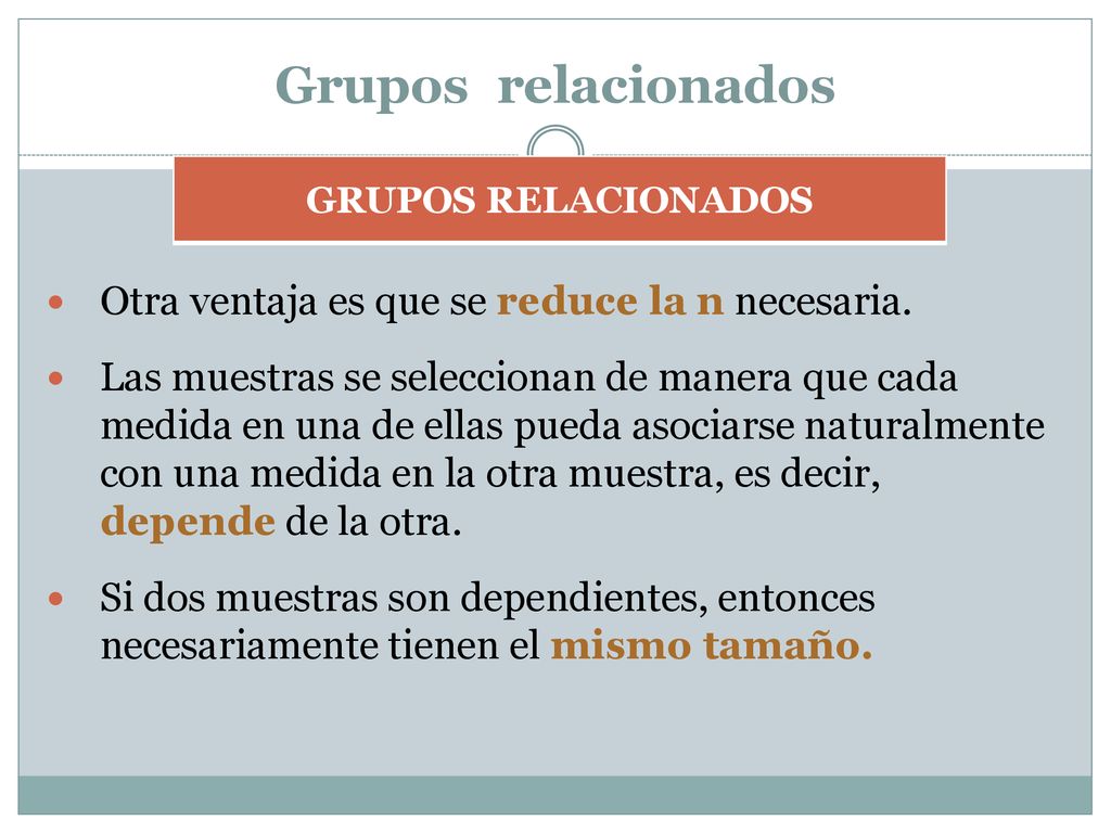 Grupos relacionados Otra ventaja es que se reduce la n necesaria.