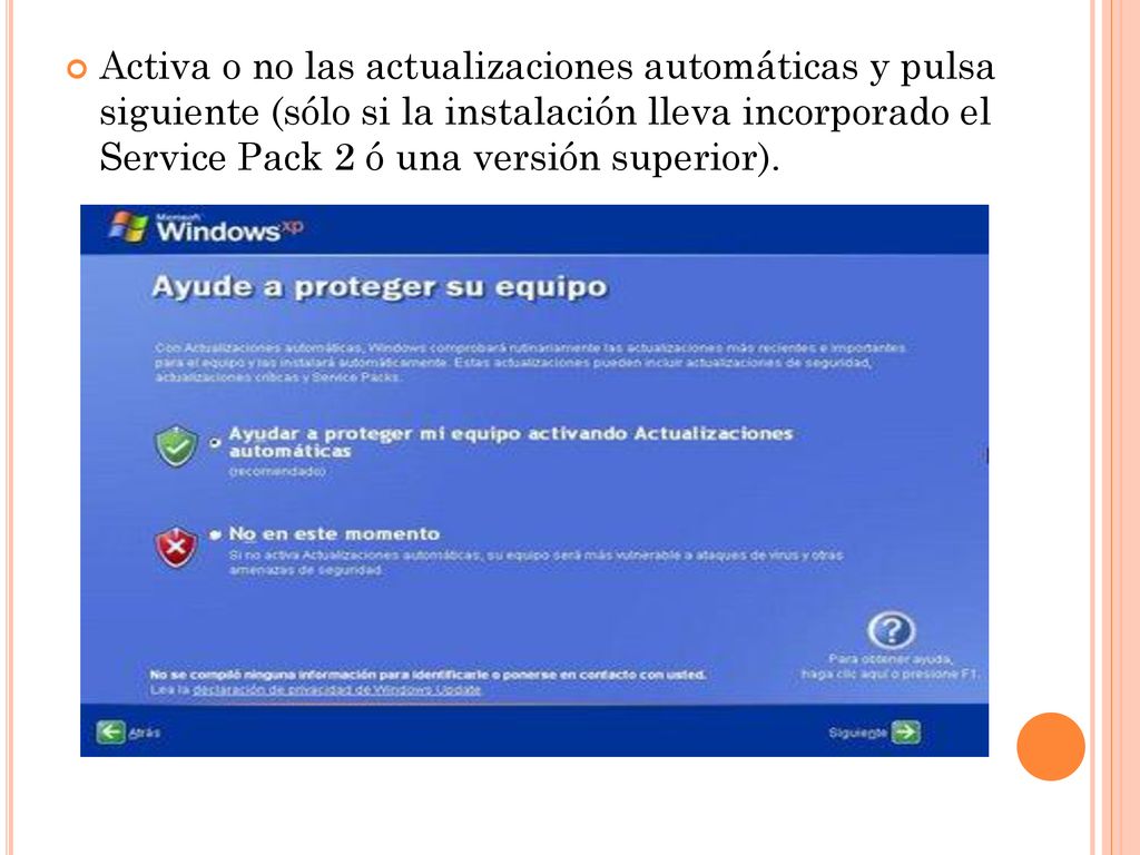 Activa o no las actualizaciones automáticas y pulsa siguiente (sólo si la instalación lleva incorporado el Service Pack 2 ó una versión superior).