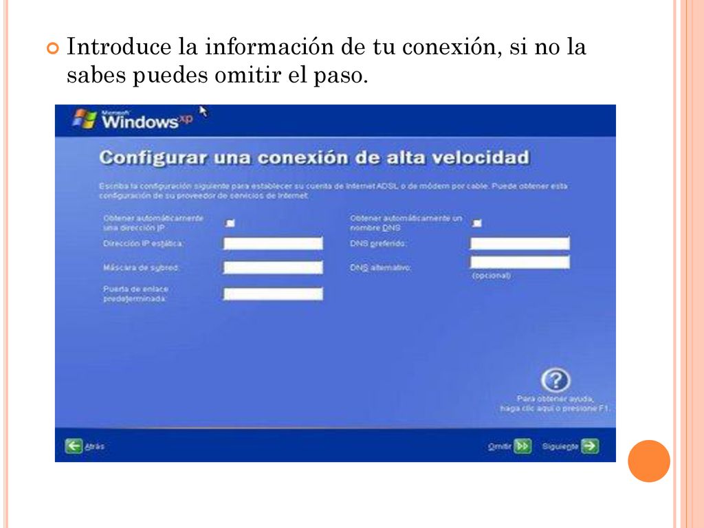 Introduce la información de tu conexión, si no la sabes puedes omitir el paso.