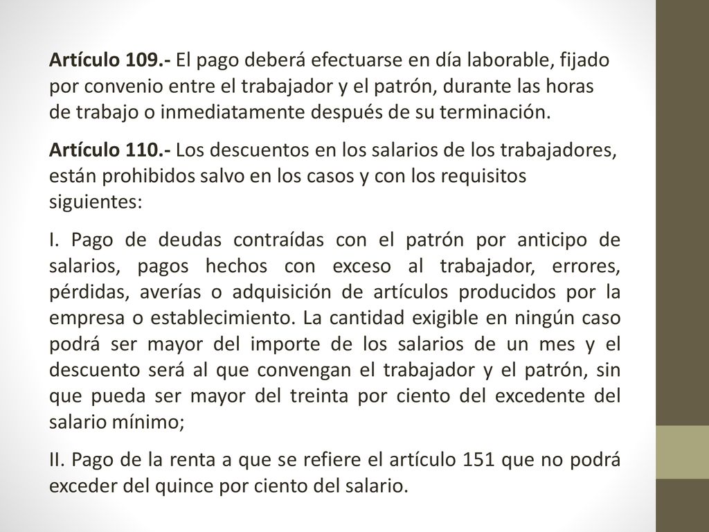 Artículo El pago deberá efectuarse en día laborable, fijado por convenio entre el trabajador y el patrón, durante las horas de trabajo o inmediatamente después de su terminación.