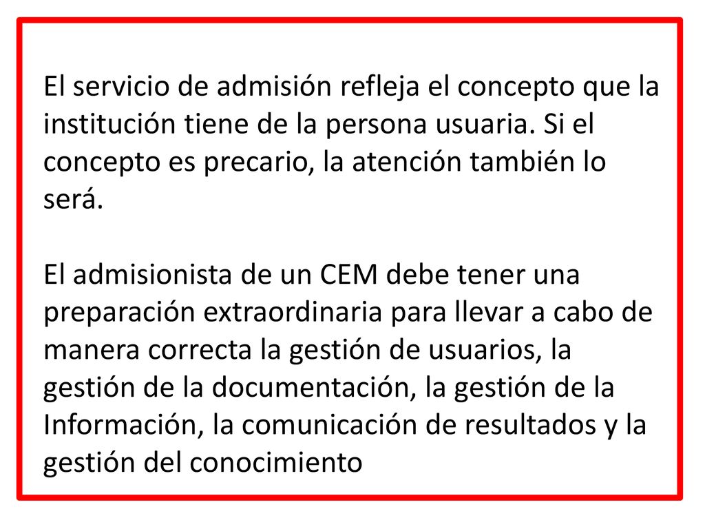 El servicio de admisión refleja el concepto que la institución tiene de la persona usuaria.