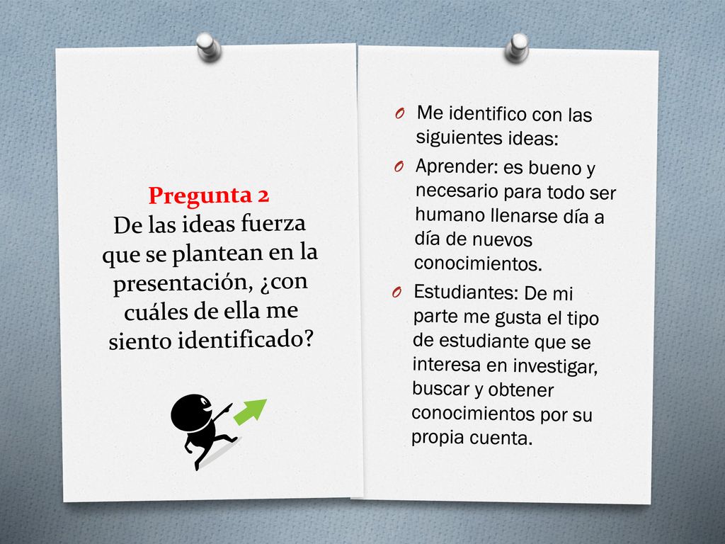 Pregunta 2 De las ideas fuerza que se plantean en la presentación, ¿con cuáles de ella me siento identificado