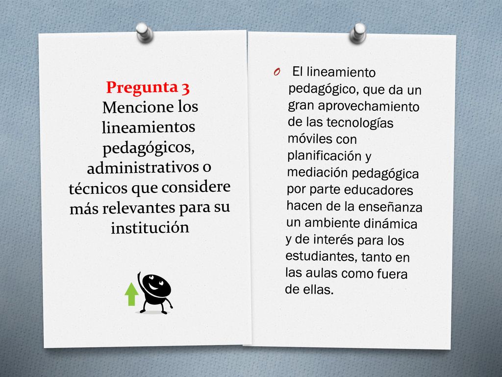 Pregunta 3 Mencione los lineamientos pedagógicos, administrativos o técnicos que considere más relevantes para su institución