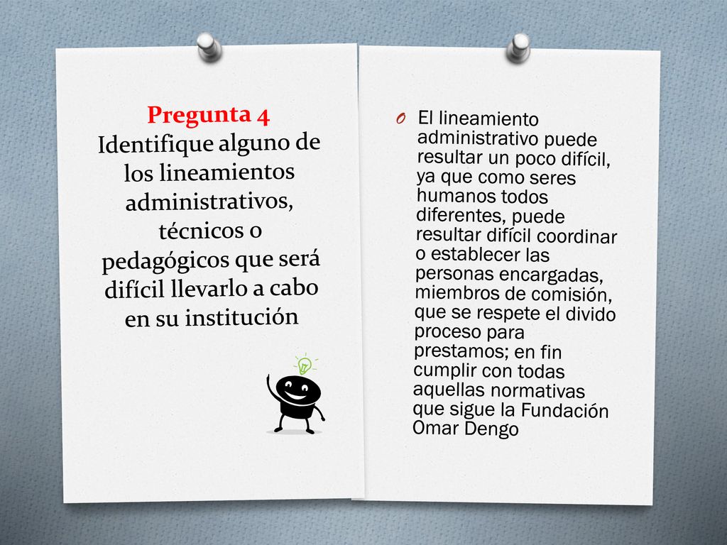 Pregunta 4 Identifique alguno de los lineamientos administrativos, técnicos o pedagógicos que será difícil llevarlo a cabo en su institución