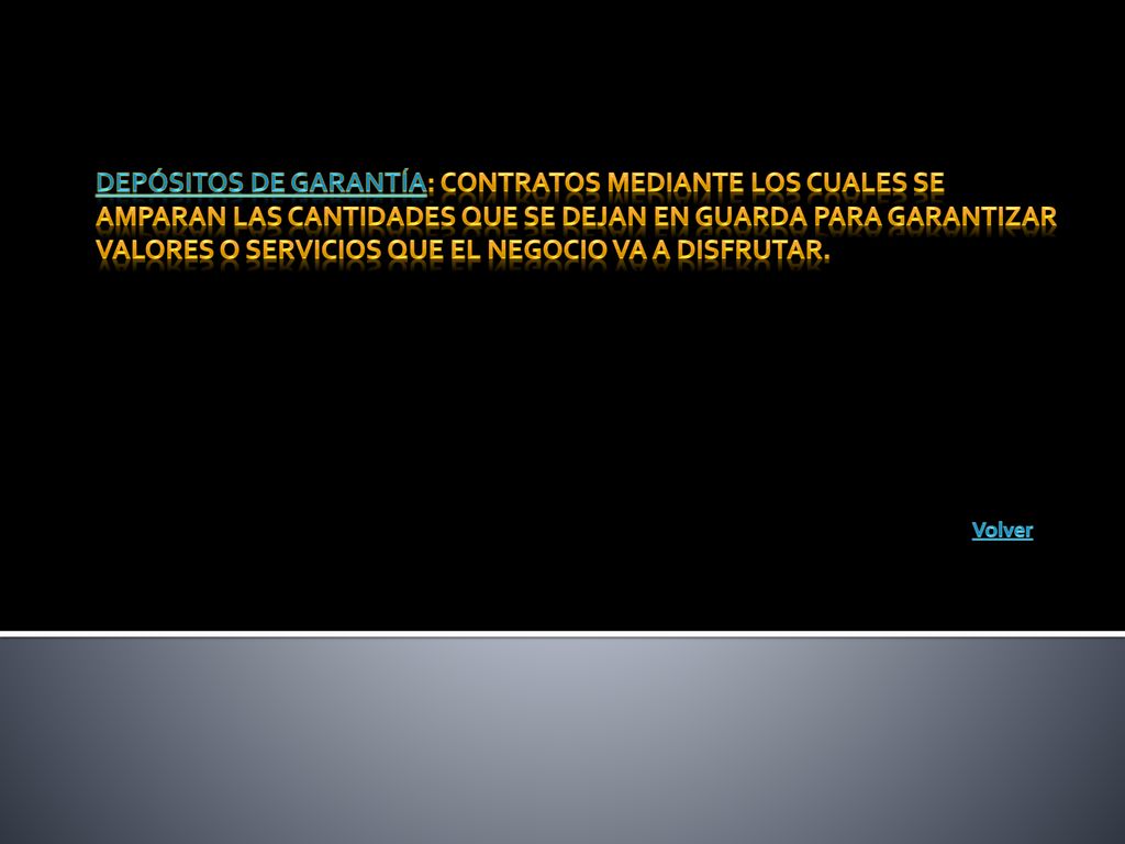 Depósitos de garantía: Contratos mediante los cuales se amparan las cantidades que se dejan en guarda para garantizar valores o servicios que el negocio va a disfrutar.