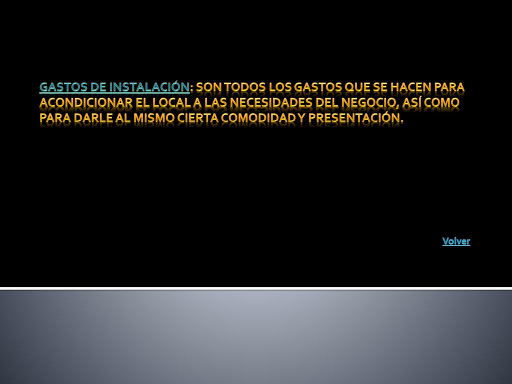Gastos de instalación: Son todos los gastos que se hacen para acondicionar el local a las necesidades del negocio, así como para darle al mismo cierta comodidad y presentación.