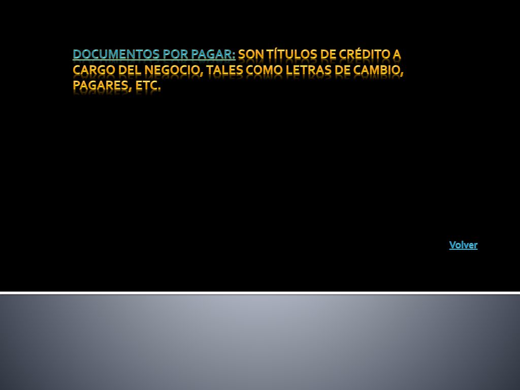 Documentos por pagar: Son títulos de crédito a cargo del negocio, tales como letras de cambio, pagares, etc.