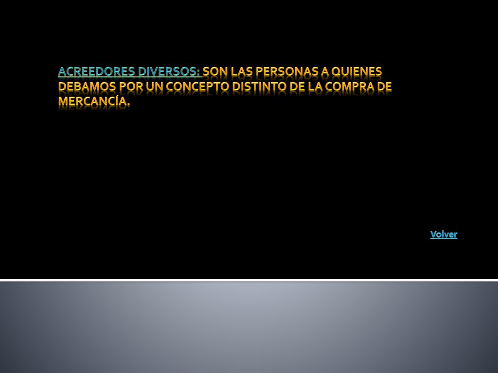 Acreedores diversos: Son las personas a quienes debamos por un concepto distinto de la compra de mercancía.