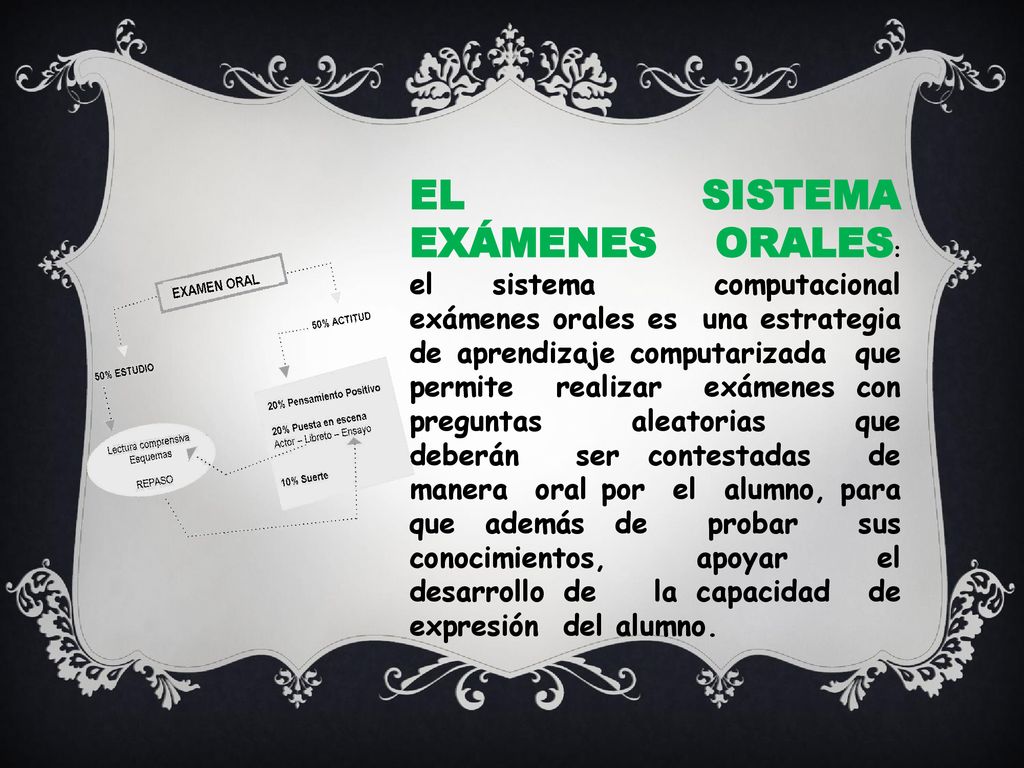EL SISTEMA EXÁMENES ORALES: el sistema computacional exámenes orales es una estrategia de aprendizaje computarizada que permite realizar exámenes con preguntas aleatorias que deberán ser contestadas de manera oral por el alumno, para que además de probar sus conocimientos, apoyar el desarrollo de la capacidad de expresión del alumno.