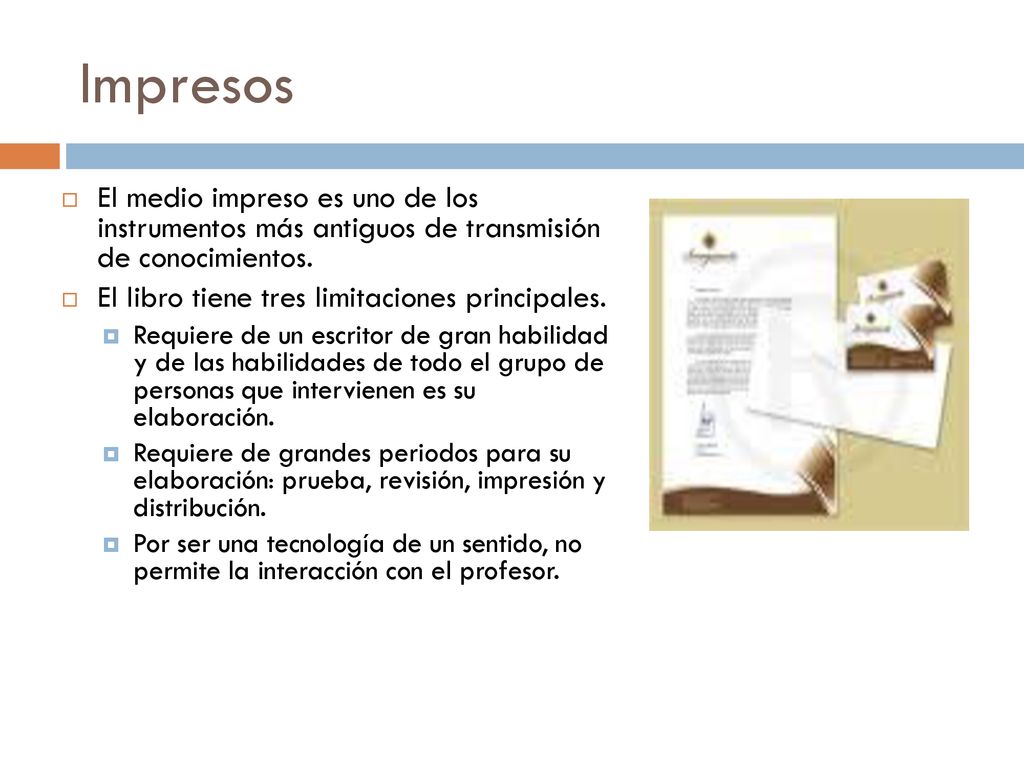 Impresos El medio impreso es uno de los instrumentos más antiguos de transmisión de conocimientos.