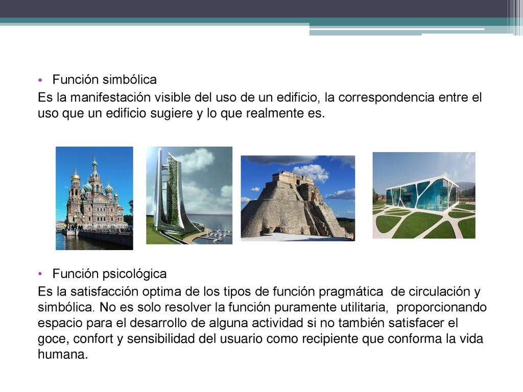 Función simbólica Es la manifestación visible del uso de un edificio, la correspondencia entre el uso que un edificio sugiere y lo que realmente es.