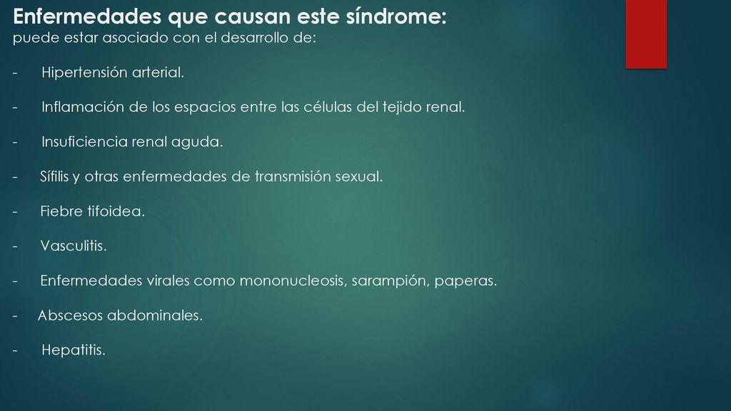 Enfermedades que causan este síndrome: puede estar asociado con el desarrollo de: - Hipertensión arterial.